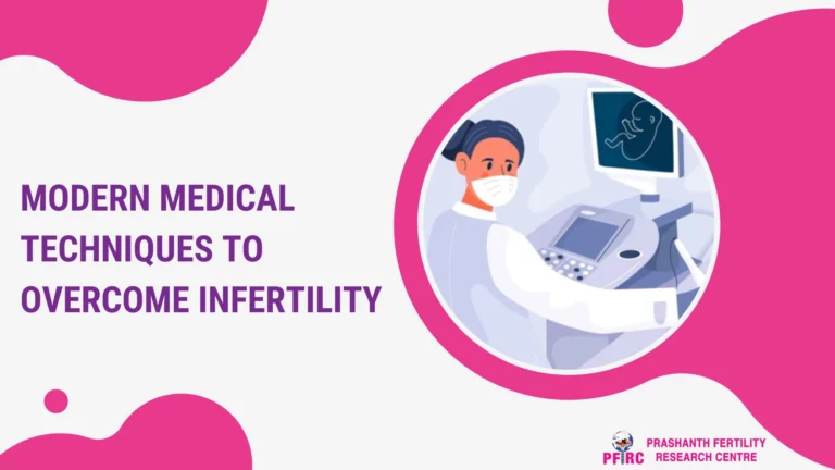Modern Medical Techniques to Overcome Infertility